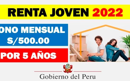 Bono Renta Joven 2022: Conoce cómo acceder a los 500 soles mensuales por 5 años