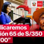 Pensión 65: Se confirma aumento de S/350 a S/700 para beneficiarios – Accede Aquí